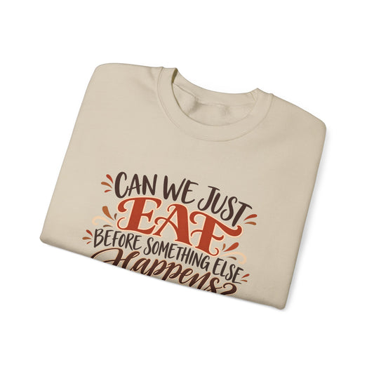 Thanksgiving 2026 Sweatshirt Can We Just Eat Before Something Else Happens Sweatshirt | Foodie Quote Crewneck