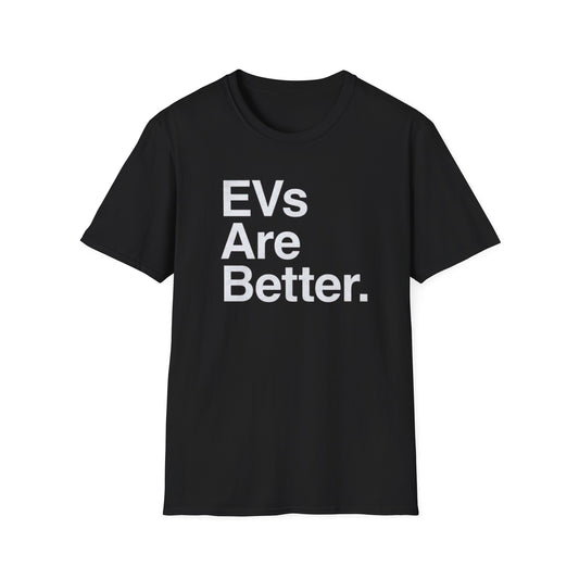 EVs Are Better T-Shirt — Electric Vehicle Advocacy Tee